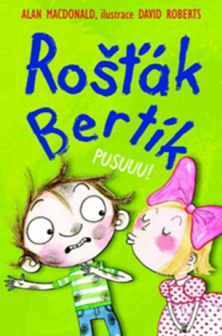 Könyv Rošťák Bertík Pusuuu! Alan MacDonald