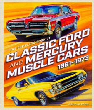 Carte Complete Book of Classic Ford and Mercury Muscle Cars Donald Farr