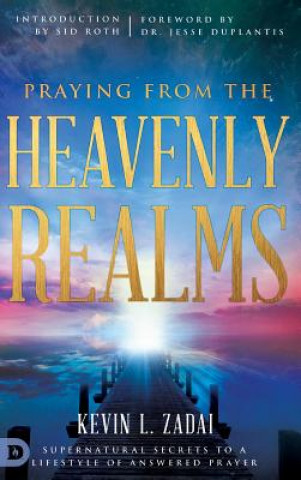 Kniha Praying from the Heavenly Realms KEVIN L. ZADAI