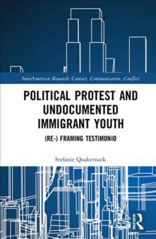 Carte Political Protest and Undocumented Immigrant Youth Quakernack
