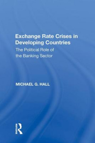 Knjiga Exchange Rate Crises in Developing Countries Michael G. Hall