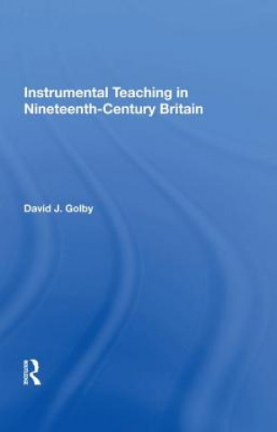 Kniha Instrumental Teaching in Nineteenth-Century Britain David Golby