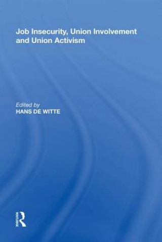 Kniha Job Insecurity, Union Involvement and Union Activism Hans De Witte