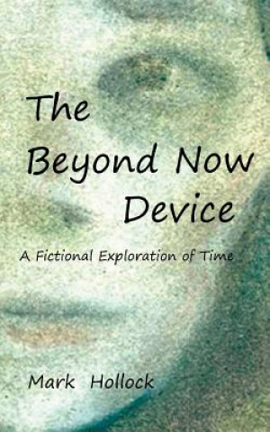 Könyv Beyond Now Device MARK HOLLOCK