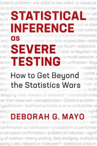 Book Statistical Inference as Severe Testing Deborah G. Mayo