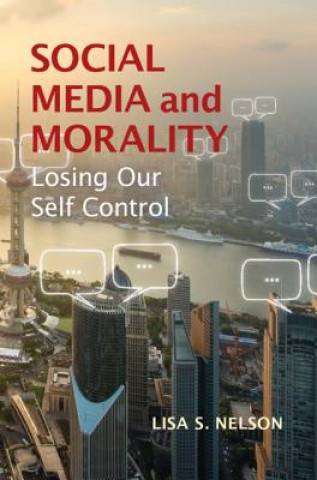 Könyv Social Media and Morality Lisa S. (University of Pittsburgh) Nelson