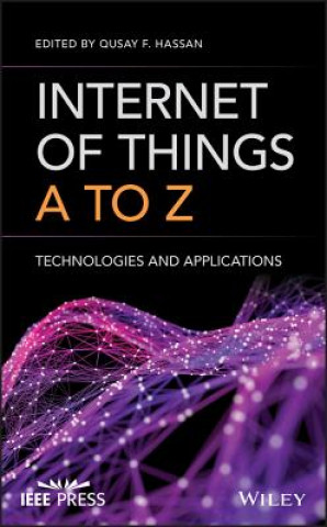 Книга Internet of Things A to Z - Technologies and Applications Qusay F Hassan