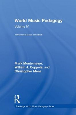 Livre World Music Pedagogy, Volume IV: Instrumental Music Education Mark Montemayor