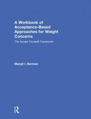 Kniha Workbook of Acceptance-Based Approaches for Weight Concerns Margit Berman