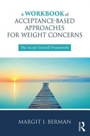 Kniha Workbook of Acceptance-Based Approaches for Weight Concerns Margit Berman