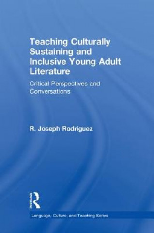 Kniha Teaching Culturally Sustaining and Inclusive Young Adult Literature RODRIGUEZ