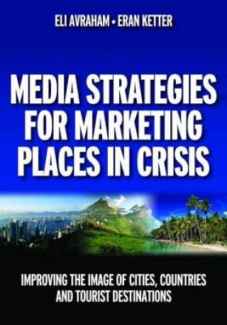 Carte Media Strategies for Marketing Places in Crisis Eli Avraham