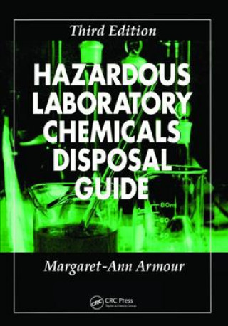 Knjiga Hazardous Laboratory Chemicals Disposal Guide Margaret-Ann Armour