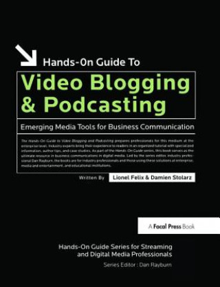Knjiga Hands-On Guide to Video Blogging and Podcasting Lionel Felix
