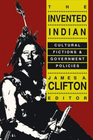 Knjiga Invented Indian James A. Clifton