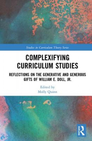 Knjiga Complexifying Curriculum Studies Molly Quinn