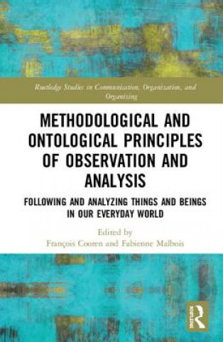 Knjiga Methodological and Ontological Principles of Observation and Analysis François Cooren
