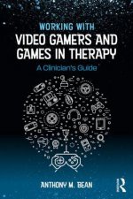 Carte Working with Video Gamers and Games in Therapy BEAN