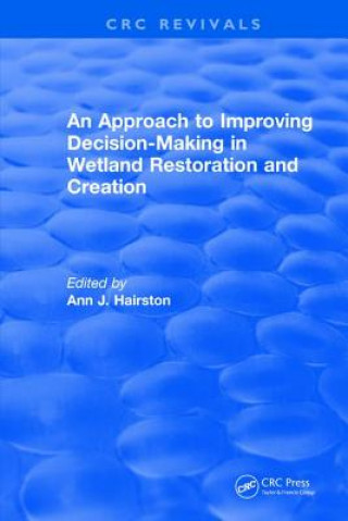 Knjiga Approach to Improving Decision-Making in Wetland Restoration and Creation KENTULA
