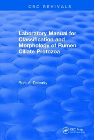 Kniha Laboratory Manual for Classification and Morphology of Rumen Ciliate Protozoa DEHORITY