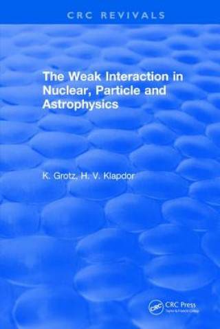 Книга Weak Interaction in Nuclear, Particle and Astrophysics GROTZ