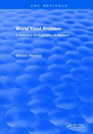 Carte World Food Problem: A Selective Bibliography of Reviews RECHCIGL