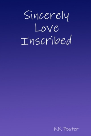 Knjiga Sincerely Love Inscribed K.K. FOSTER