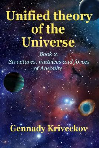 Carte Unified theory of the Universe. Book 2 GENNADY KRIVECKOV