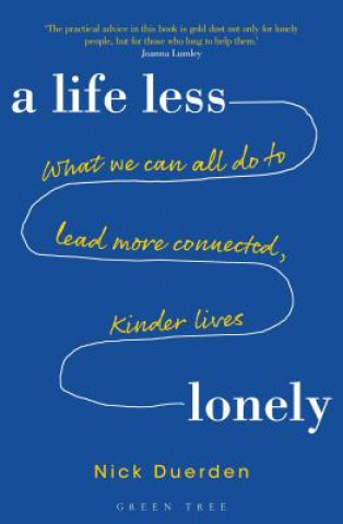 Knjiga Life Less Lonely: What We Can All Do to Lead More Connected, Kinder Lives DUERDEN NICK
