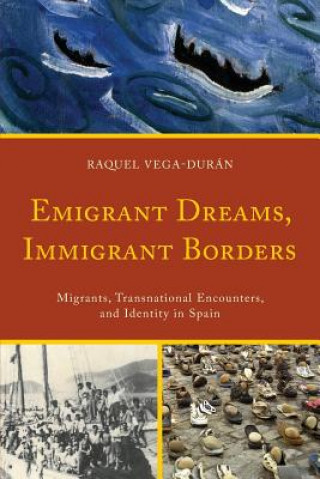 Kniha Emigrant Dreams, Immigrant Borders Raquel Vega-Duran