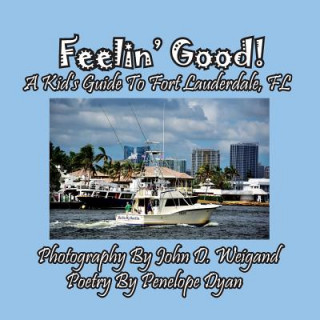 Knjiga Feelin' Good! a Kid's Guide to Fort Lauderdale, FL PENELOPE DYAN