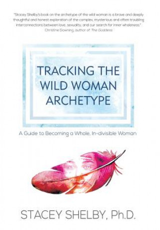 Kniha Tracking the Wild Woman Archetype STACEY SHELBY