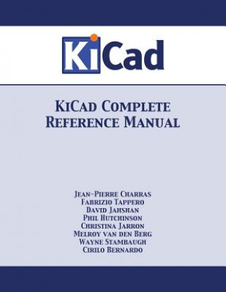 Kniha KiCad Complete Reference Manual JEAN-PIERRE CHARRAS