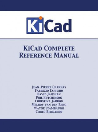 Kniha KiCad Complete Reference Manual Jean-Pierre Charras