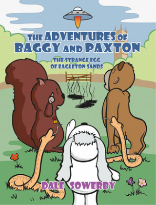 Book Adventures of Baggy and Paxton: The Strange Egg of Eagleton Sands Dale Sowerby