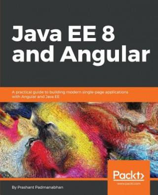 Kniha Java EE 8 and Angular Prashant Padmanabhan