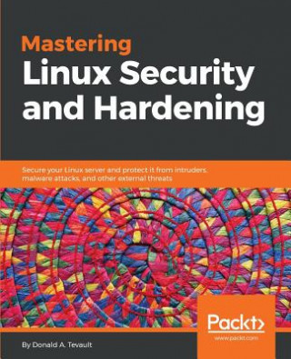 Carte Mastering Linux Security and Hardening Donald A. Tevault