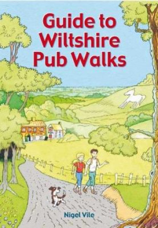 Książka Guide To Wiltshire Pub Walks Nigel Vile