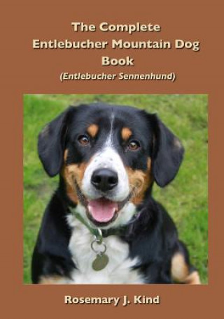 Kniha Complete Entlebucher Mountain Dog Book Rosemary J. Kind