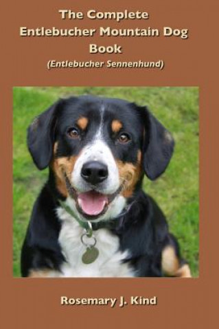 Carte Complete Entlebucher Mountain Dog Book Rosemary J. Kind