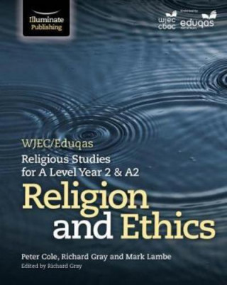 Kniha WJEC/Eduqas Religious Studies for A Level Year 2 & A2 - Religion and Ethics Peter Cole