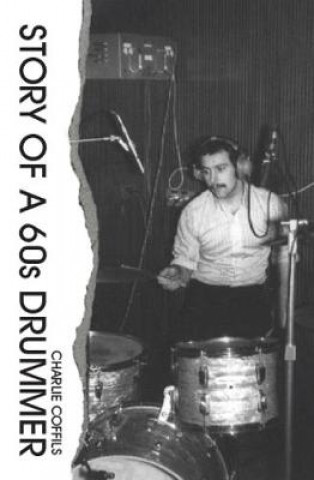 Knjiga Story of a 60s Drummer Charlie Coffils