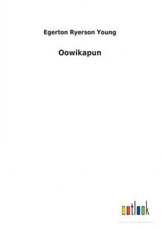 Knjiga Oowikapun EGERTON RYERS YOUNG
