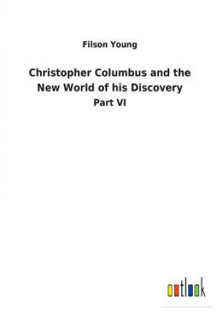 Kniha Christopher Columbus and the New World of his Discovery FILSON YOUNG