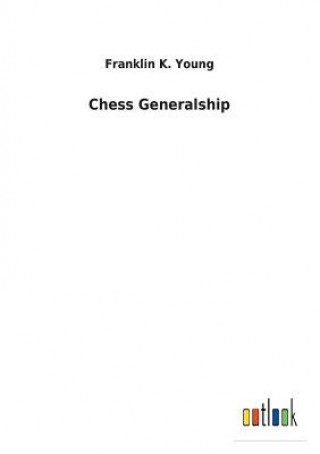 Knjiga Chess Generalship FRANKLIN K. YOUNG