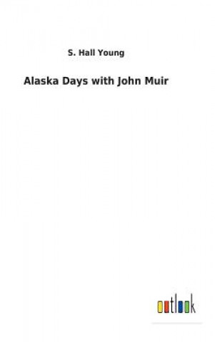 Kniha Alaska Days with John Muir S. HALL YOUNG