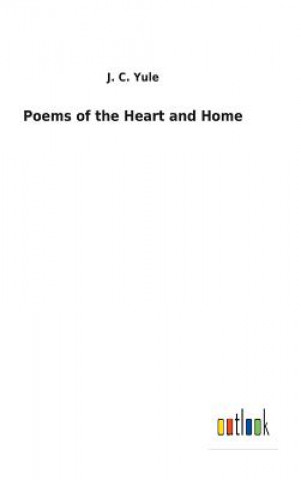 Книга Poems of the Heart and Home J. C. YULE