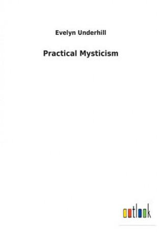 Kniha Practical Mysticism Evelyn Underhill