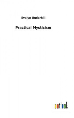 Kniha Practical Mysticism Evelyn Underhill