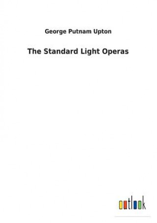 Kniha Standard Light Operas GEORGE PUTNAM UPTON